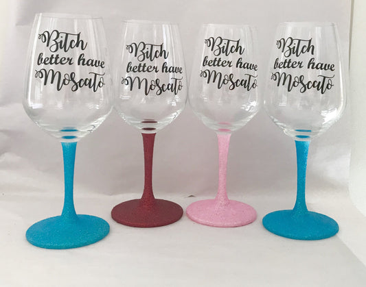 Bitch better have moscato - advise colours in notes on order