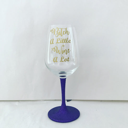 Bitch a little wine a lot