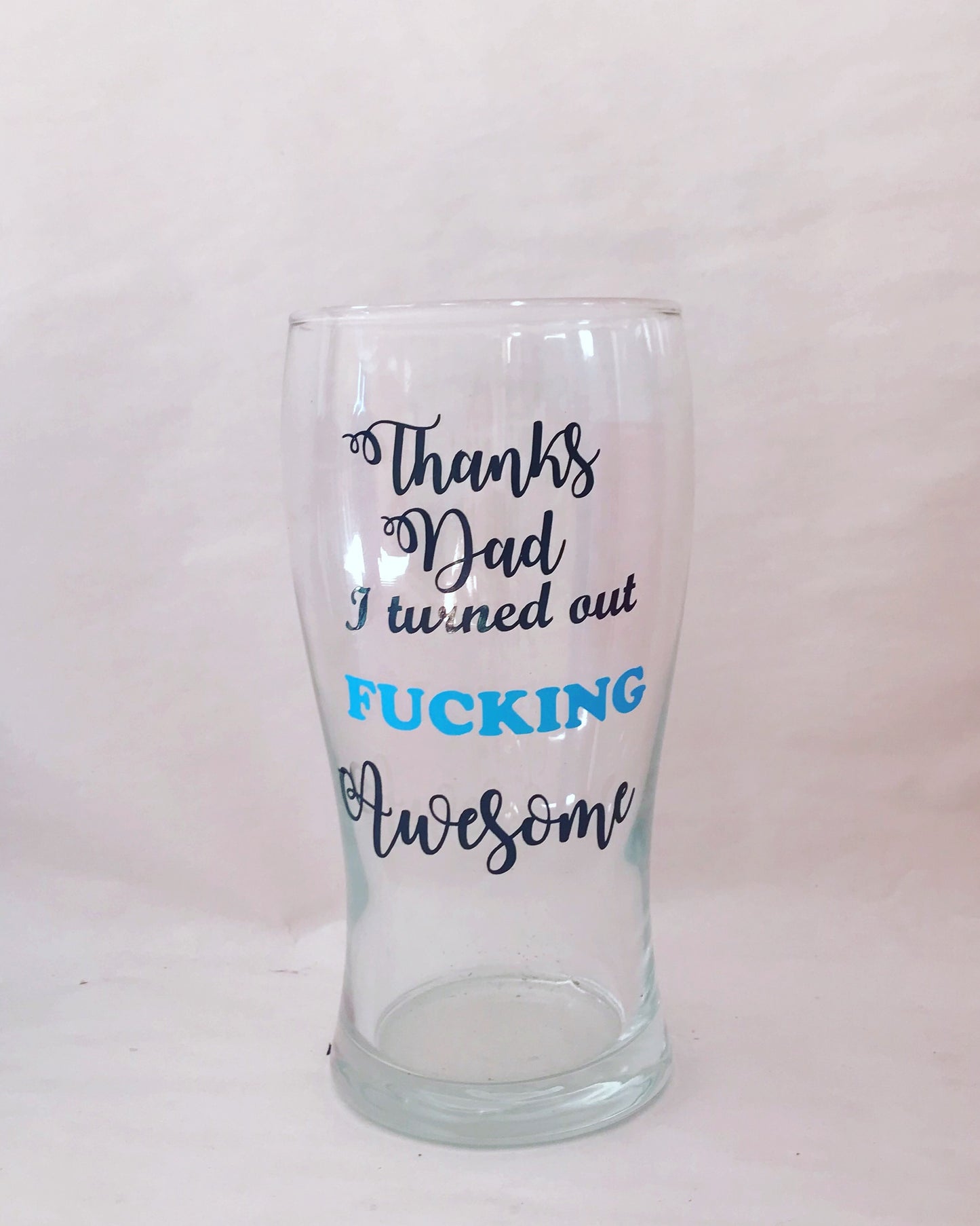 Thanks dad I turned out schooner glass