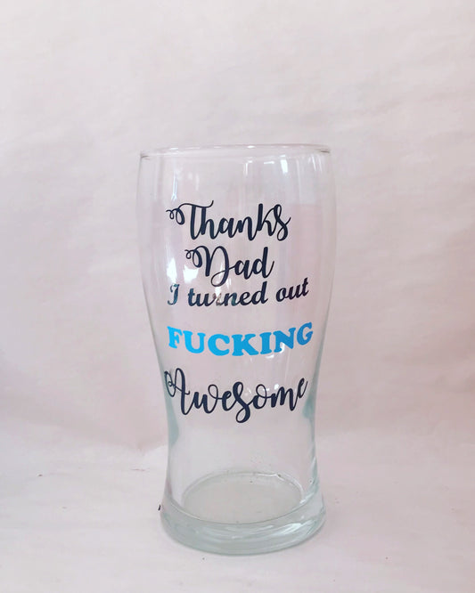 Thanks dad I turned out schooner glass