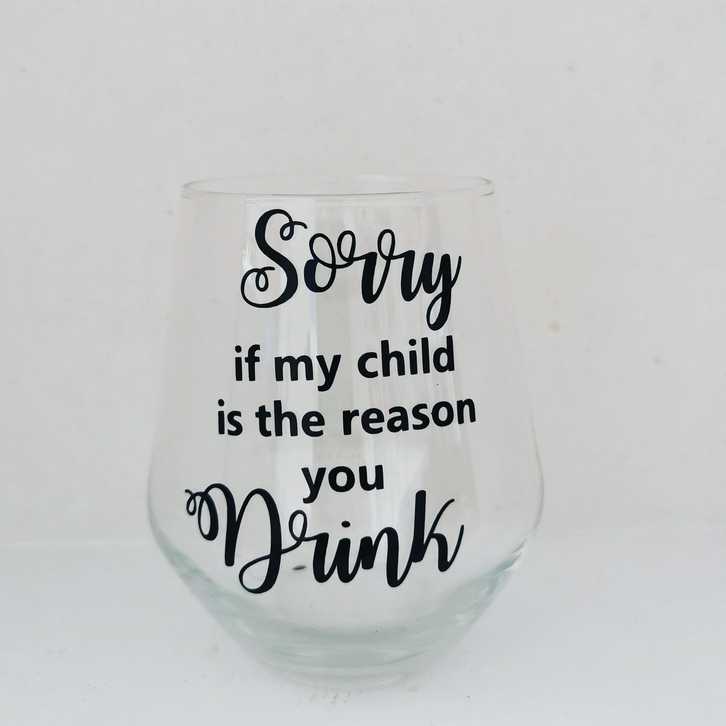 Sorry if my child is the reason you drink