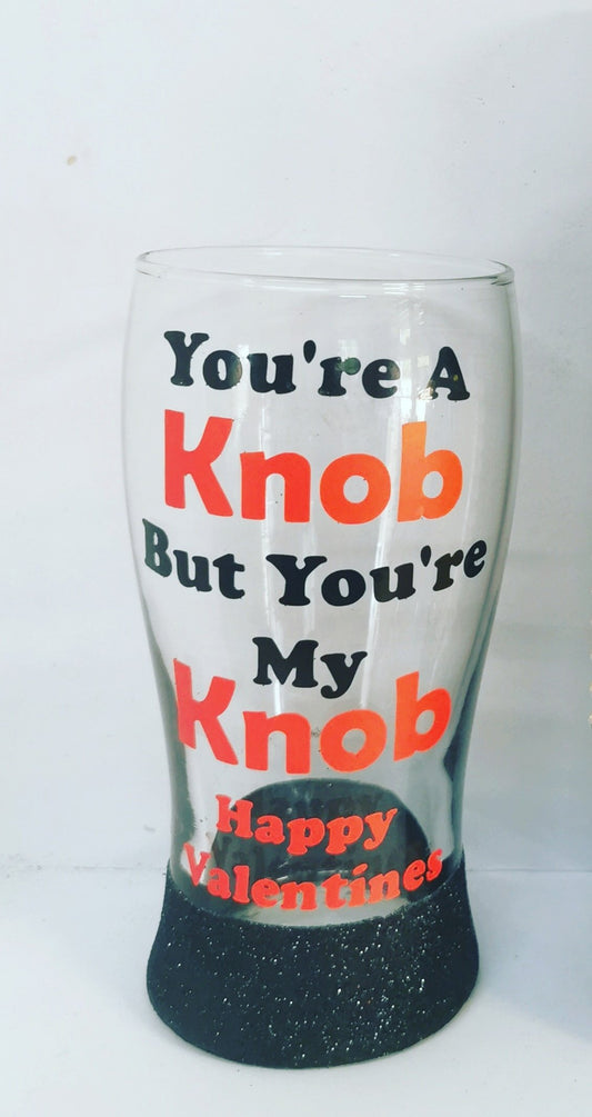 you're a knob but you're my knob